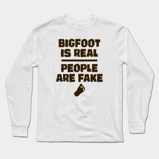 Bigfoot is real people are fake - 2.0 Long Sleeve T-Shirt